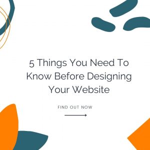 5 Things You Need To Know Before Designing Your Website